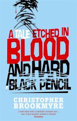 Christopher Brookmyre - A Tale Etched in Blood and Hard Black Pencil - 9780349118802 - V9780349118802