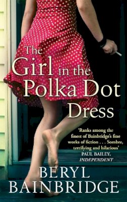 Beryl Bainbridge - The Girl In The Polka Dot Dress - 9780349121468 - 9780349121468