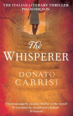 Donato Carrisi - The Whisperer. Donato Carrisi - 9780349123448 - KAK0011180