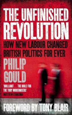 Philip Gould - The Unfinished Revolution - 9780349138572 - V9780349138572