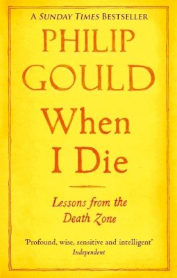 Philip Gould - When I Die: Lessons from the Death Zone - 9780349139111 - V9780349139111