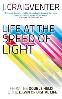 J. Craig Venter - Life at the Speed of Light: From the Double Helix to the Dawn of Digital Life - 9780349139906 - KRA0008718
