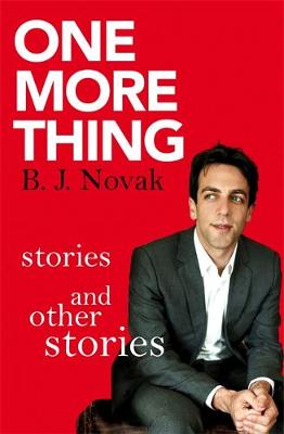 B. J. Novak - One More Thing: Stories and Other Stories - 9780349139975 - V9780349139975