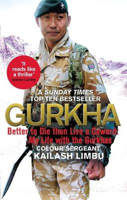 Colour Sergeant Kailash Limbu - Gurkha: Better to Die than Live a Coward: My Life in the Gurkhas - 9780349140100 - V9780349140100