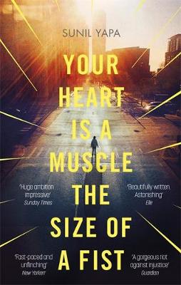Sunil Yapa - Your Heart is a Muscle the Size of a Fist - 9780349141428 - V9780349141428
