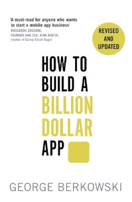 George Berkowski - How to Build a Billion Dollar App: Discover the secrets of the most successful entrepreneurs of our time - 9780349401379 - V9780349401379