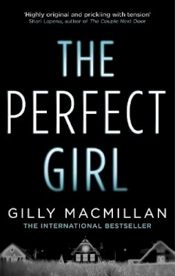 Gilly Macmillan - The Perfect Girl: The gripping thriller from the Richard & Judy bestselling author of THE NANNY - 9780349406428 - KSS0015099