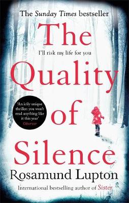 Rosamund Lupton - The Quality of Silence: The Richard and Judy and Sunday Times bestseller - 9780349408156 - V9780349408156