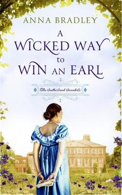 Bradley, Anna - A Wicked Way to Win an Earl (Sutherland Scoundrels) - 9780349410487 - V9780349410487