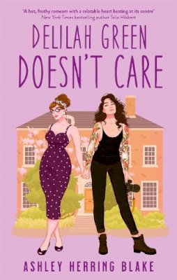 Ashley Herring Blake - Delilah Green Doesn´t Care: A swoon-worthy, laugh-out-loud queer romcom - 9780349432564 - V9780349432564