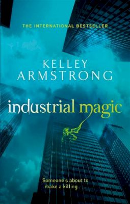 Kelley Armstrong - Industrial Magic - 9780356500188 - V9780356500188