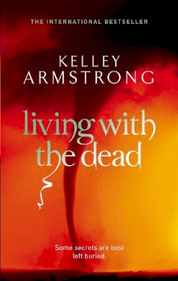 Kelley Armstrong - Living With the Dead (Women of the Otherworld 9) - 9780356500232 - V9780356500232 Kelley Armstrong - Living With the Dead (Women of the Otherworld 9) - 9780356500232 - V9780356500232