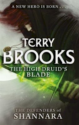 Terry Brooks - The High Druid's Blade (The Defenders of Shannara) - 9780356502182 - V9780356502182