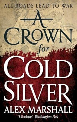 Alex Marshall - A Crown for Cold Silver (Crimson Empire) - 9780356502830 - V9780356502830