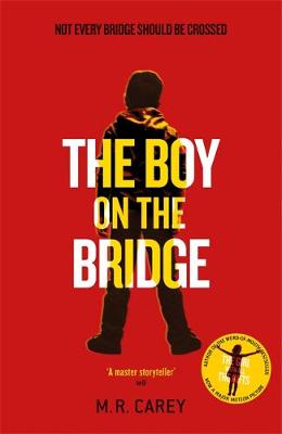 M. R. Carey - The Boy on the Bridge - 9780356503547 - V9780356503547