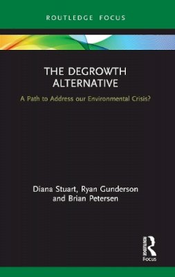 Diana Stuart - The Degrowth Alternative: A Path to Address our Environmental Crisis? - 9780367560973 - V9780367560973