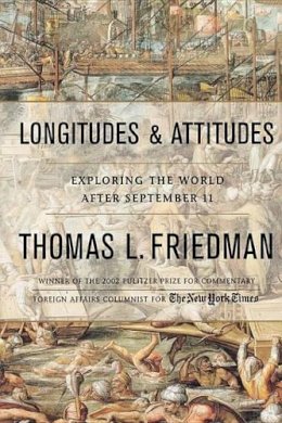Thomas L. Friedman - Longitudes and Attitudes: Exploring the World After September 11 - 9780374190668 - KRF0039947