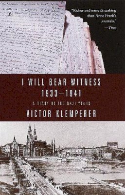 Victor Klemperer - I Will Bear Witness: A Diary of the Nazi Years, 1933-1941 - 9780375753787 - V9780375753787