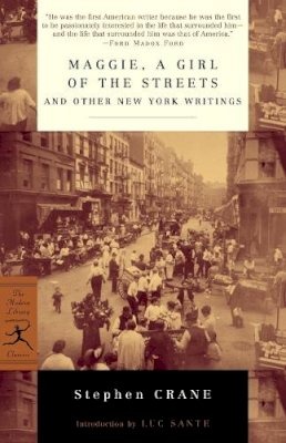 Stephen Crane - Maggie, a Girl of the Streets and Other New York Writings (Modern Library Classics) - 9780375756894 - V9780375756894