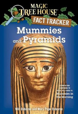 Mary Pope Osborne - Magic Tree House Fact Tracker #3: Mummies and Pyramids: A Nonfiction Companion to Magic Tree House #3: Mummies in the Morning - 9780375802980 - V9780375802980