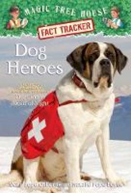 Osborne, Mary Pope, Boyce, Natalie Pope - Magic Tree House Fact Tracker #24: Dog Heroes: A Nonfiction Companion to Magic Tree House #46: Dogs in the Dead of Night - 9780375860126 - V9780375860126