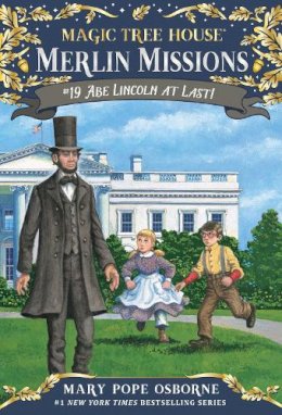 Mary Pope Osborne - Magic Tree House #47: Abe Lincoln at Last! (A Stepping Stone Book(TM)) - 9780375867972 - V9780375867972