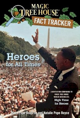 Natalie Pope Boyce - Magic Tree House Fact Tracker #28: Heroes for All Times: A Nonfiction Companion to Magic Tree House #51: High Time for Heroes (A Stepping Stone Book(TM)) - 9780375870279 - V9780375870279