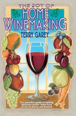 Terry A. Garey - The Joy of Home Wine Making - 9780380782277 - V9780380782277