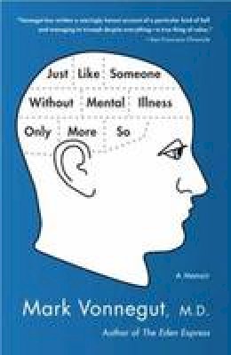 Mark Vonnegut - Just Like Someone without Mental Illness Only More So - 9780385343800 - V9780385343800