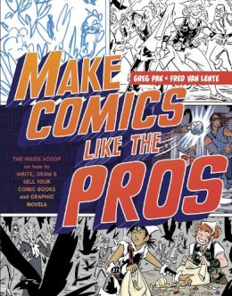 G Pak - Make Comics Like the Pros: The Inside Scoop on How to Write, Draw, and Sell Your Comic Books and Graphic Novels - 9780385344630 - V9780385344630