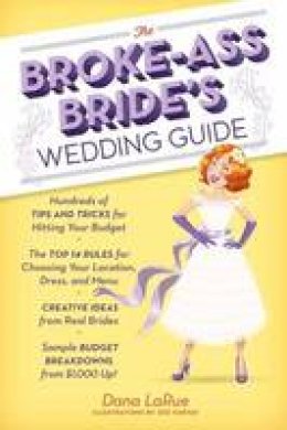 Dana Larue - The Broke-Ass Bride's Wedding Guide - 9780385345101 - V9780385345101