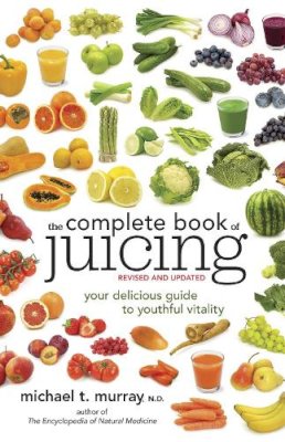 Michael T. Murray - The Complete Book of Juicing - 9780385345712 - V9780385345712