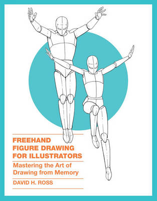 David H. Ross - Freehand Figure Drawing for Illustrators: Mastering the Art of Drawing from Memory - 9780385346238 - V9780385346238