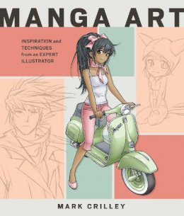 Mark Crilley - Manga Art: Inspiration and Techniques from an Expert Illustrator - 9780385346313 - V9780385346313