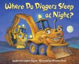 Brianna Caplan Sayres - Where Do Diggers Sleep at Night? - 9780385374156 - V9780385374156 Brianna Caplan Sayres - Where Do Diggers Sleep at Night? - 9780385374156 - V9780385374156