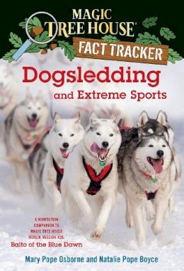 Mary Pope Osborne - Magic Tree House Fact Tracker #34: Dogsledding and Extreme Sports - 9780385386449 - V9780385386449