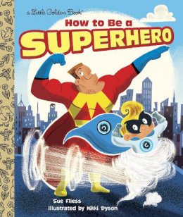 Sue Fliess - How to Be a Superhero (Little Golden Book) - 9780385387378 - V9780385387378