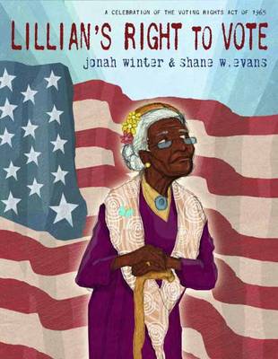 Jonah Winter - Lillian's Right to Vote: A Celebration of the Voting Rights Act of 1965 - 9780385390286 - V9780385390286