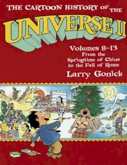 Larry Gonick - The Cartoon History of the Universe II, Volumes 8-13: From the Springtime of China to the Fall of Rome (Pt.2) - 9780385420938 - V9780385420938