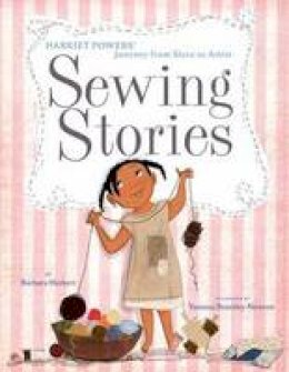 Barbara Herkert - Sewing Stories: Harriet Powers' Journey from Slave to Artist - 9780385754620 - V9780385754620