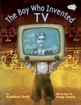 Krull, Kathleen; Couch, Greg - The Boy Who Invented TV - 9780385755573 - V9780385755573