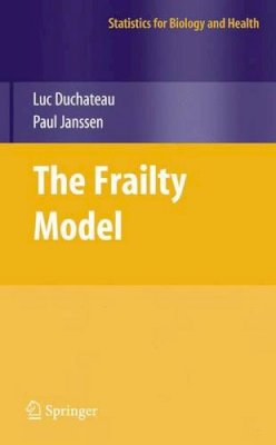 Luc Duchateau - The Frailty Model (Statistics for Biology and Health) - 9780387728346 - V9780387728346