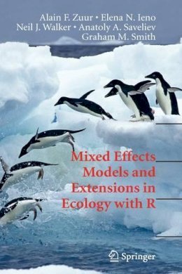 Zuur, Alain F.; Ieno, Elena N.; Walker, Neil; Saveliev, Anatoly A.; Smith, Graham M. - Mixed Effects Models and Extensions in Ecology with R - 9780387874579 - V9780387874579