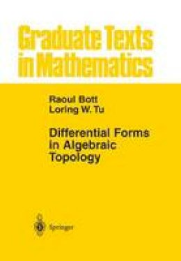 Raoul Bott - Differential Forms in Algebraic Topology (Graduate Texts in Mathematics) - 9780387906133 - V9780387906133