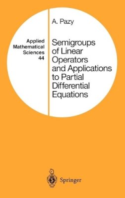 Amnon Pazy - Semigroups of Linear Operators and Applications to Partial Differential Equations (Applied Mathematical Sciences) - 9780387908458 - V9780387908458