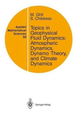 M. Ghil - Topics in Geophysical Fluid Dynamics: Atmospheric Dynamics, Dynamo Theory, and Climate Dynamics (Applied Mathematical Sciences) - 9780387964751 - V9780387964751