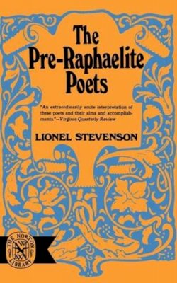 Lionel Stevenson - The Pre-Raphaelite Poets. The Norton Library.  - 9780393007206 - V9780393007206