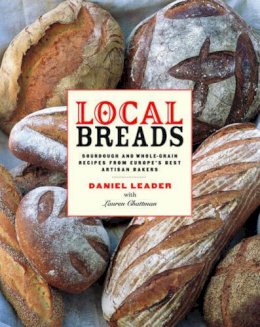 Daniel Leader - Local Breads: Sourdough and Whole-Grain Recipes from Europe's Best Artisan Bakers - 9780393050554 - V9780393050554