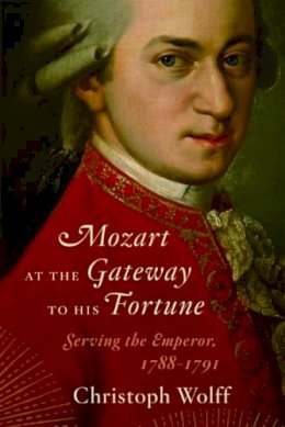 Christoph Wolff - Mozart at the Gateway to His Fortune - 9780393050707 - V9780393050707