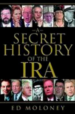Ed Moloney - A Secret History of the IRA - 9780393051940 - KSG0027703